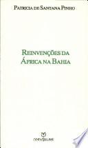 Reinvenções Da África Na Bahia