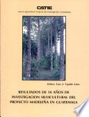 libro Resultados De Diez Años De Investigación Silvicultural Del Proyecto MadeleÑa En Guatemala