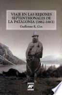 Viaje En Las Rejiones Septentrionales De La Patagonia, 1862 1863