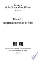 libro Antologia De La Planeacion En Mexico, 30. Educacion, Base Para La Construccion Del Futuro