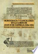 Burocracia Y Cancillería En La Corte De Juan Ii De Castilla (1406 1454)