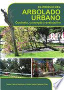 libro El Riesgo Del Arbolado Urbano. Contexto, Concepto Y Evaluación