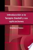 Introduccion A La Terapia Gestalt Y Sus Aplicaciones = Introduction To Gestalt Therapy And Its Applications