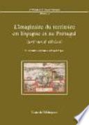 L Imaginaire Du Territoire En Espagne Et Au Portugal (xvi Xvii Siècles)