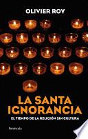 libro La Santa Ignorancia