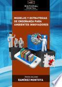 Modelos Y Estrategias De Enseñanzas Para Ambientes Innovadores