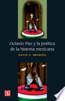 Octavio Paz Y La Poética De La Historia Maxicana