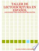 Taller De Lectoescritura En EspaÑol: Lecciones Para Maestros BilingÜes