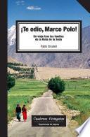 Te Odio Marco Polo! Un Viaje Tras Las Huellas De La Ruta De La Seda