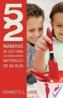 libro 52 Maneras De Cultivar Las Habilidades Naturales De Su Hijo