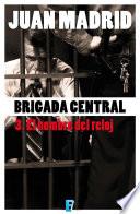 libro Brigada Central 3. El Hombre Del Reloj