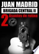libro Brigada Central Ii: 2, Asuntos De Rutina