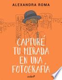 libro Capturé Tu Mirada En Una Fotografía