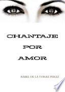 Chantaje Por Amor