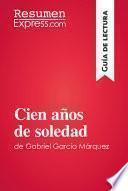 Cien Años De Soledad De Gabriel García Marquez (guía De Lectura)