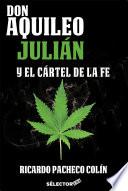 Don Aquileo Julián Y El Cártel De La Fe