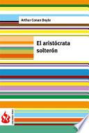 El Aristócrata Solterón (low Cost). Edición Limitada