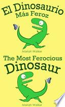 El Dinosaurio Más Feroz / The Most Ferocious Dinosaur (español Y Ingles)