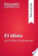 libro El Idiota De Fiódor Dostoyevski (guía De Lectura)