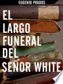 libro El Largo Funeral Del Señor White