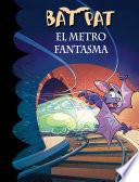 El Metro Fantasma (bat Pat 39)