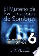 libro El Misterio De Los Creadores De Sombras, Parte 6 (final)