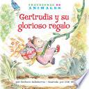 Gertrudis Y Su Glorioso Regalo/ Gertie Gorilla S Glorious Gift