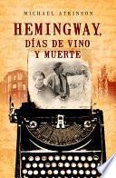 Hemingway, Días De Vino Y Muerte