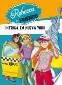 libro Intriga En Nueva York (rebecca & Friends 2)