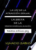 La Ley De La Atracción Sexual Y La Secta De La Deshomosexualización