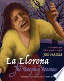 La Llorona/the Weeping Woman: An Hispanic Legend Told In Spanish And English