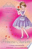 libro La Princesa Charlotte Y La Rosa Encantada