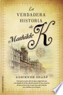 libro La Verdadera Historia De Mathilde K