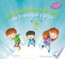 libro Las Fantásticas Aventuras De 3 Amigos Y Pico