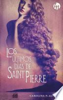 libro Los últimos Días De Saint Pierre (ganador Iv Premio Internacional HqÑ)