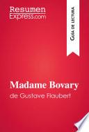 Madame Bovary De Gustave Flaubert (guía De Lectura)