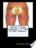 Marcar  L  Para Lesbianas Y  P  Para El Dolor Volumen 1