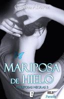 Mariposa De Hielo (mariposas Negras 3)