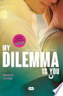 libro My Dilemma Is You. Siempre Contigo (serie My Dilemma Is You 3)
