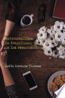 Retrouvailles: La Fragilidad De Los Reencuentros