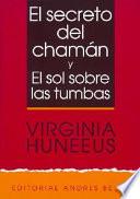 libro Secreto Del Chamán ; Y, El Sol Sobre Las Tumbas