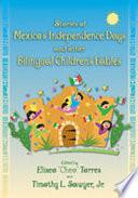 Stories Of Mexico S Independence Days And Other Bilingual Children S Fables