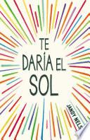 libro Te Daría El Sol