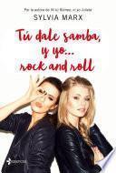 libro Tú Dale Samba, Y Yo... Rock And Roll