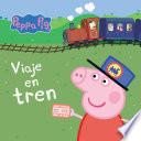 Viaje En Tren (fixed Layout) (peppa Pig. Todo Cartón)