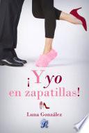 libro ¡y Yo En Zapatillas! (romantic Ediciones)