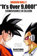 Dragon Ball Z  It S Over 9,000!  Cosmovisiones En Colisión