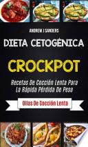 libro Dieta Cetogénica: Crockpot: Recetas De Cocción Lenta Para La Rápida Pérdida De Peso (ollas De Cocción Lenta)