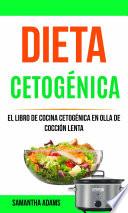 libro Dieta Cetogénica: El Libro De Cocina Cetogénica En Olla De Cocción Lenta