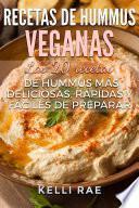 libro Recetas De Hummus Veganas: Las 20 Recetas De Hummus Más Deliciosas, Rápidas Y Fáciles De Preparar